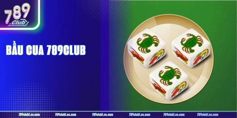Bầu Cua 789CLUB Chơi Như Thế Nào? A - Z Cách Chơi Chi Tiết