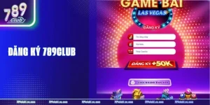 Đăng Ký 789CLUB: Tạo Tài Khoản Chính Thức Dễ Dàng Với 3 Bước