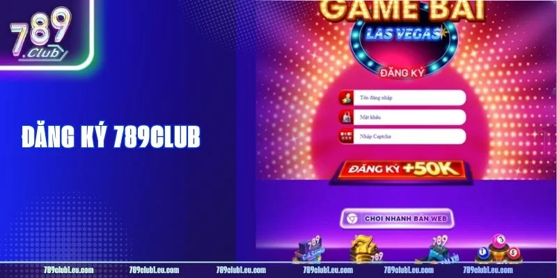 Đăng Ký 789CLUB: Tạo Tài Khoản Chính Thức Dễ Dàng Với 3 Bước