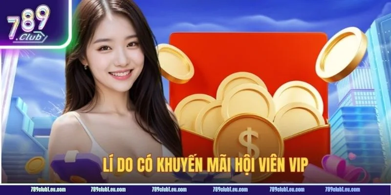 Khuyến mãi VIP là chương trình quà tặng hấp dẫn hàng đầu tại 789 CLUB.