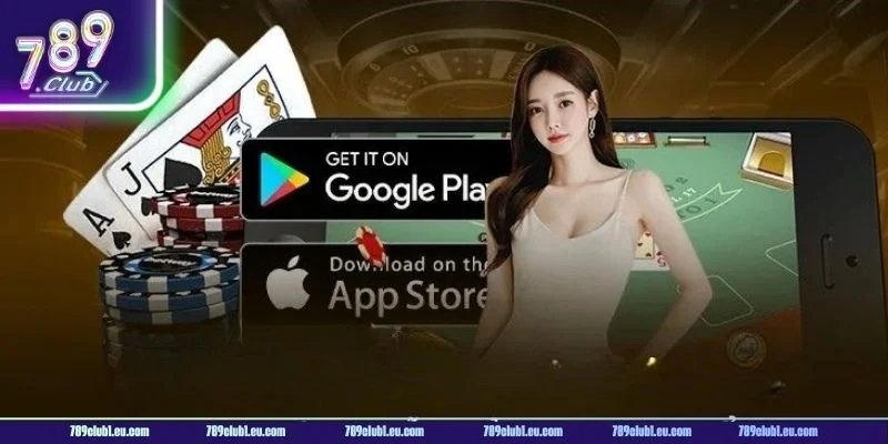 Tải app 789CLUB dễ dàng với đầy đủ các phiên bản.