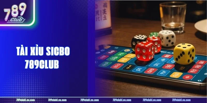 Tài Xỉu Sicbo 789CLUB Có Gì Đặc Sắc? Mẹo Chơi Hiệu Quả